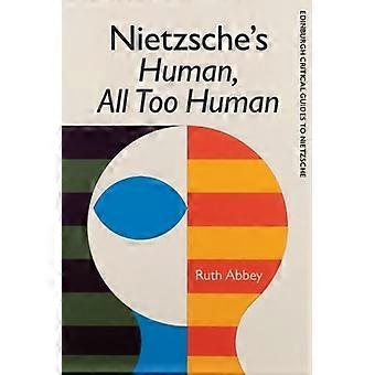 Nietzsche'S Human All Too Human (Edinburgh Critical Guides to Nietzsche)
