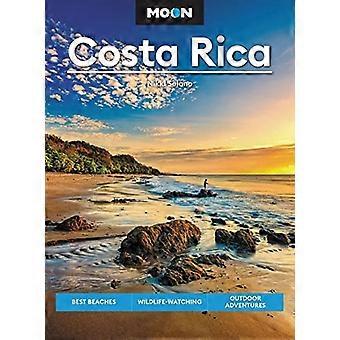 Moon Costa Rica (troisième édition) : Meilleures plages, observation de la faune, aventures en plein air