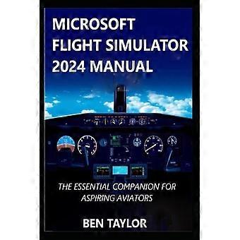 Microsoft Flight Simulator 2024-håndbok Den essensielle følgesvennen for håpefulle flygere