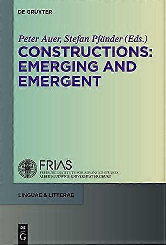 Constructions Emerging and Emergent