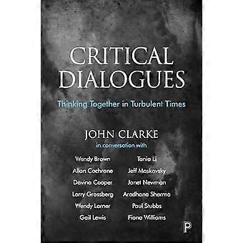 Critical Dialogues Thinking Together in Turbulent Times