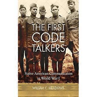 The First Code Talkers Native American Communicators In World War I - Meadows, William C - Hardcover - English Book - History