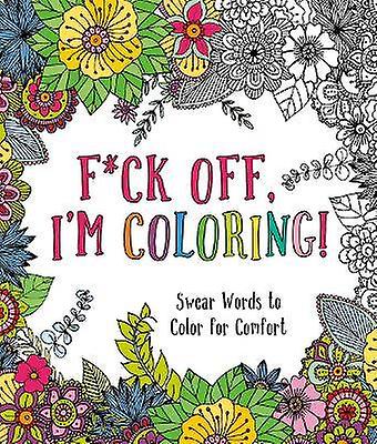 F * ck Off I'm Coloring!