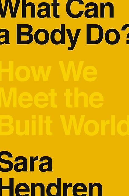 What Can A Body Do by Sara Hendren Hardback Book