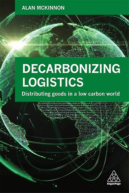 Decarbonizing Logistics by Prof Alan McKinnon Paperback