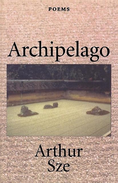 Archipelago by Arthur Sze Paperback Book