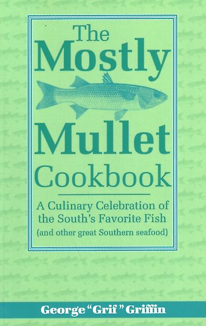 The Mostly Mullet Cookbook by George Griffin Paperback