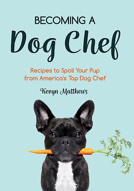 Becoming A Dog Chef by Kevyn Matthews Paperback