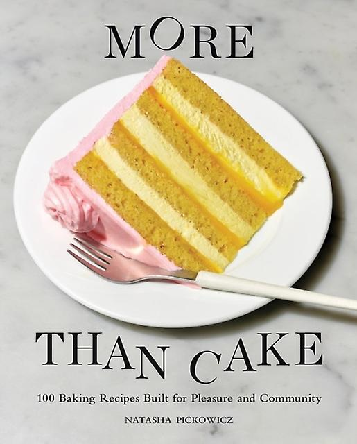 More Than Cake - Natasha Pickowicz - Baking - Workman Publishing - Hardback