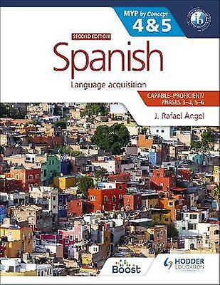 Spanish for the IB MYP 4&5 (Capable-Proficient/Phases 3-4 5-6): MYP by Concept Second Edition