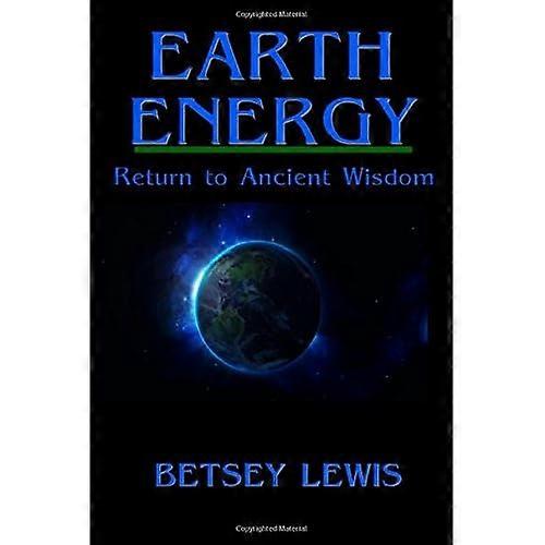 Earth Energy: Return to Ancient Wisdom