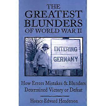 The Greatest Blunders of World War II