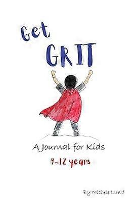 Get GRIT A Journal for Kids 912 years