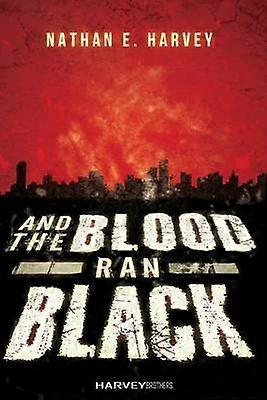 And the Blood Ran Black