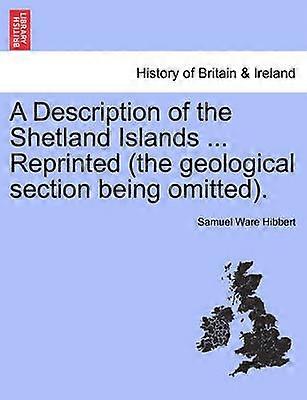 A Description of the Shetland Islands  Reprinted the geological section being omitted