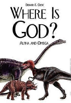 Where is God?: Alpha and Omega