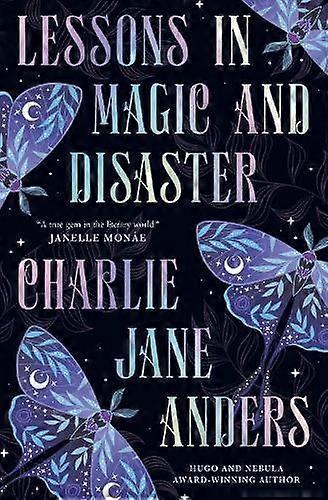 Lessons In Magic And Disaster - Charlie Anders