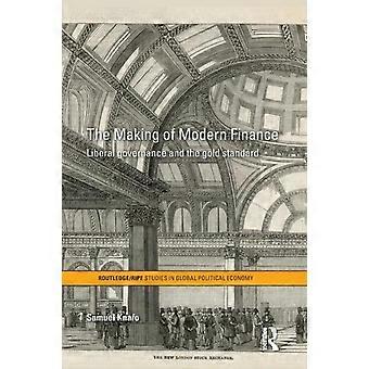 The Making Of Modern Finance Liberal Governance And The Gold Standard - Samuel Knafo