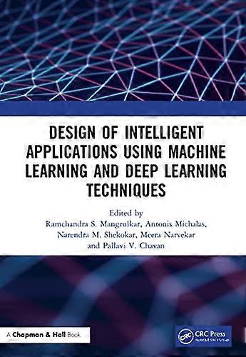 Design of Intelligent Applications using Machine Learning and Deep Learning Techniques