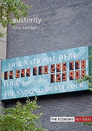 Austerity When is it a mistake and when is it necessary?