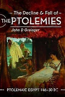 The Decline And Fall Of The Ptolemies by John D Grainger Hardback Book