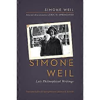 Simone Weil: Spät philosophische Schriften