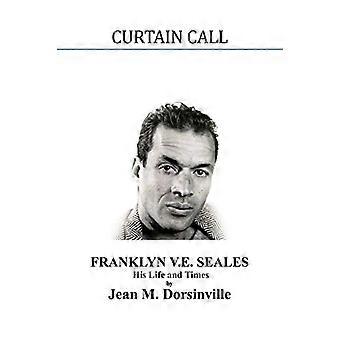 Curtain Call: La vida y los tiempos de Franklyn Vincent Ellison Seales