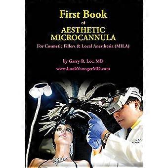 Erstes Buch der ästhetischen Mikrokanüle: Für kosmetische Filler & Lokalanästhesie (Mila)