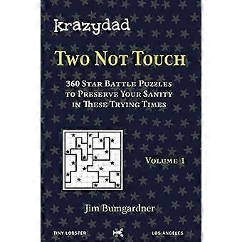 Krazydad Two Not Touch Volume 1: 360 Star Battle Puzzles pour préserver votre santé mentale en ces temps difficiles (Krazydad Two Not Touch)