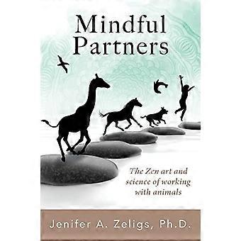 Partner consapevoli: l'arte e la scienza zen del lavoro con gli animali