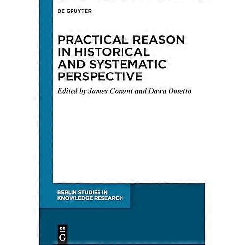 Practical Reason in Historical and Systematic Perspective