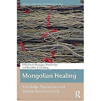 Mongolian Healing Knowledge Transmission and Practice Across Inner Asia