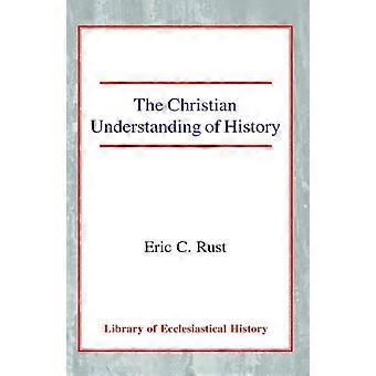 The Christian Understanding Of History - Eric Rust - Paperback - en Book