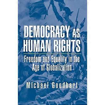 Democracy As Human Rights Freedom And Equality In The Age Of Globalization - Michael Goodhart