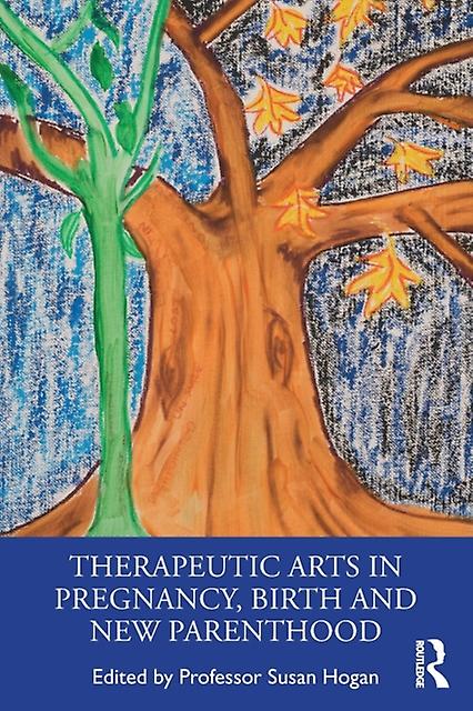 Therapeutic Arts In Pregnancy Birth And New Parenthood Paperback Book