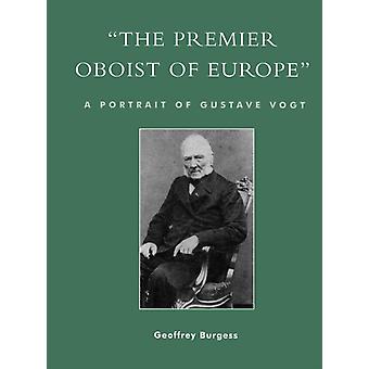 O principal oboísta da Europa: Um retrato de Gustave Vogt - Geoffrey Burgess