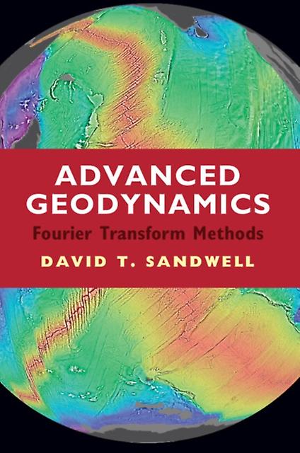 Advanced Geodynamics by Sandwell & David T. University of California & San Diego Hardback Book