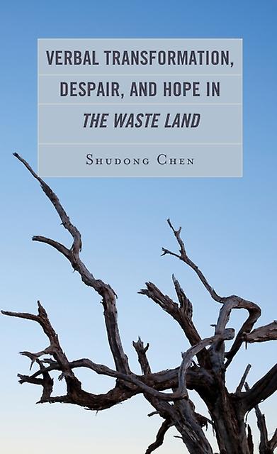 Verbal Transformation Despair And Hope In The Waste Land