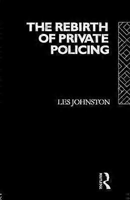 The Rebirth of Private Policing