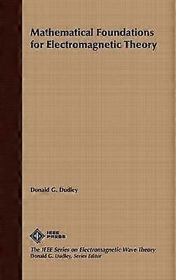 Mathematical Foundations for Electromagnetic Theory