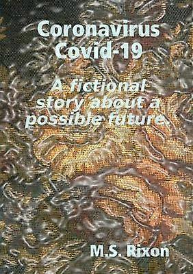 Coronavirus  Covid-19 A fictional story about a possible future.