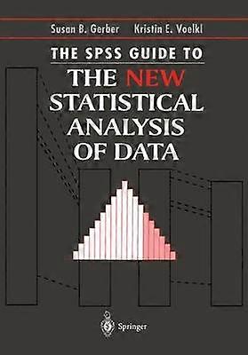 The SPSS Guide to the New Statistical Analysis of Data