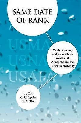 Same Date of Rank  Grads at the top and bottom from West Point Annapolis and the Air Force Academy
