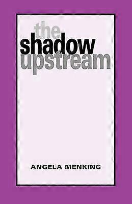 The Shadow Upstream