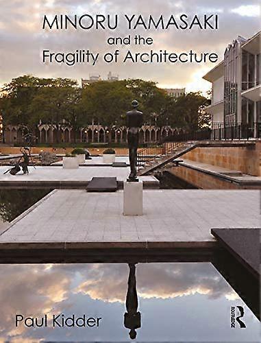 Minoru Yamasaki and the Fragility of Architecture
