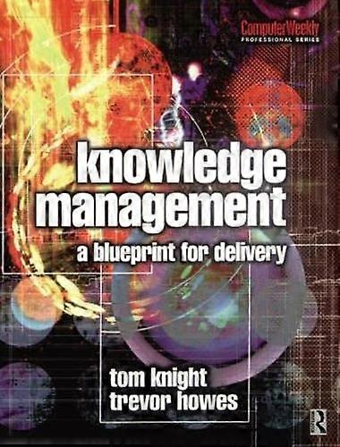 Knowledge Management A Blueprint for Delivery