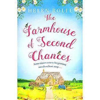 The Farmhouse of Second Chances A gorgeously uplifting story of new beginnings
