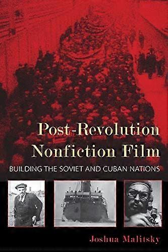 Post Revolution Nonfiction Film: Building the Soviet and Cuban Nations