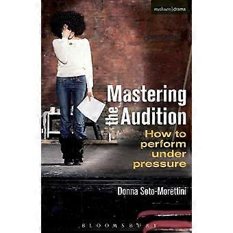 Mastering The Audition - Donna Soto-Morettini