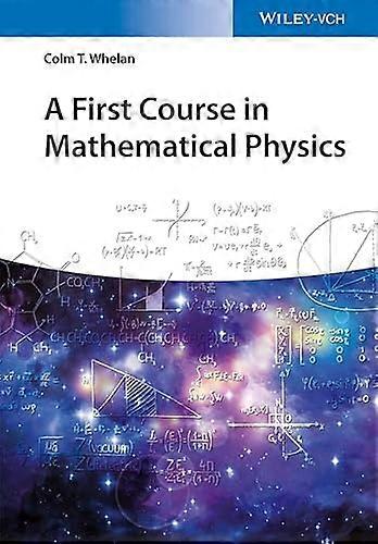 A First Course in Mathematical Physics